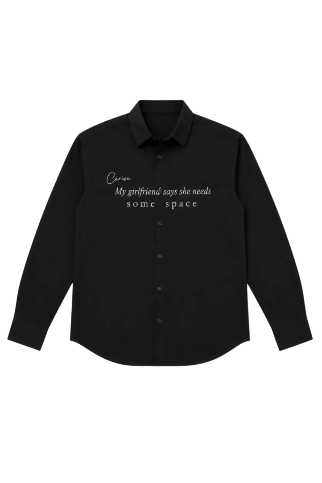 MY GIRLFRIEND SAYS I NEED SOME SPACE SHIRT by Cerise Clothing