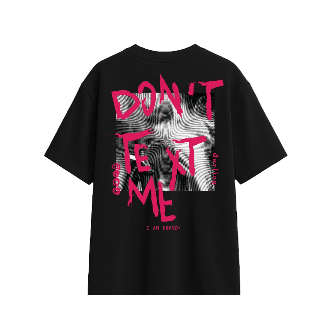 Dont Text Me Black T-Shirt by oddnoteven